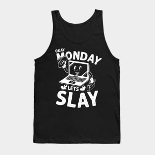 Okay Monday Let's Slay - Positive Motivational Tank Top